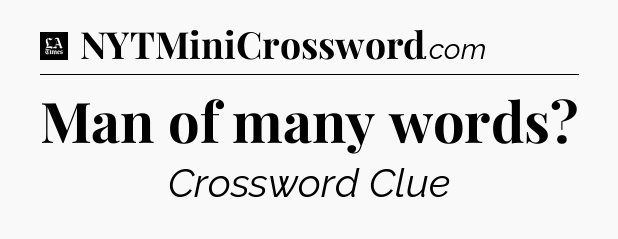 Man of many words - LA Times Crossword