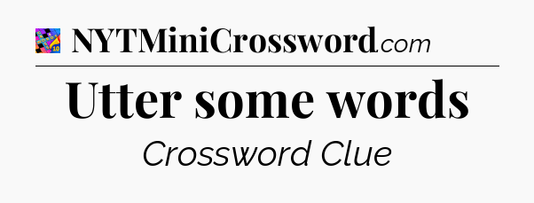 Utter some words Crossword Clue
