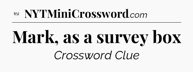 Mark, as a survey box - WSJ Crossword