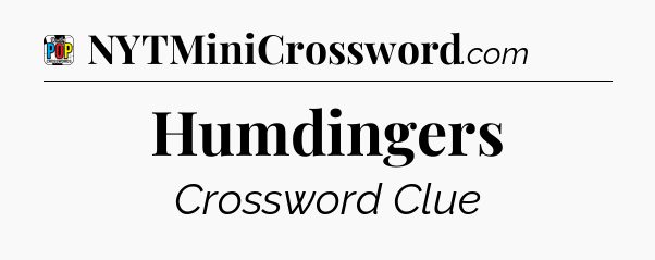 Humdingers Crossword Clue