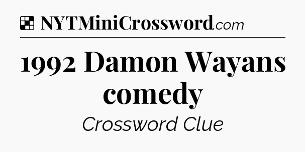 Solution: 1992 Damon Wayans comedy - NYT Crossword