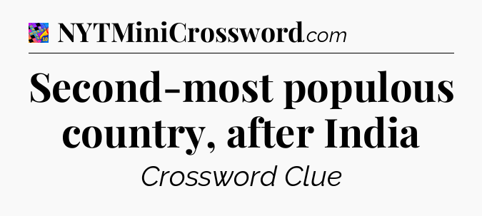 Second-most populous country, after India Crossword Clue