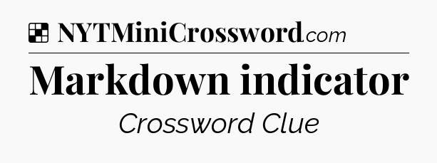 Solution: Markdown indicator - NYT Crossword