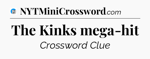 The Kinks mega-hit Crossword Clue