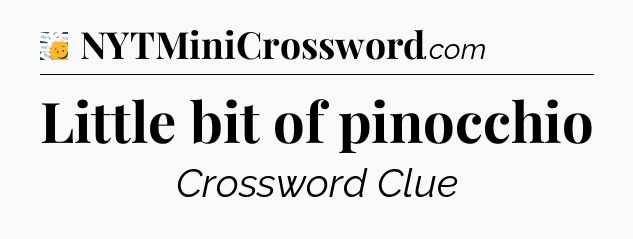 Little bit of pinocchio - 7 Little Words