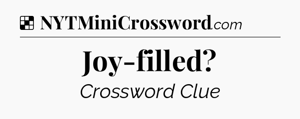Solution: Joy-filled - NYT Crossword