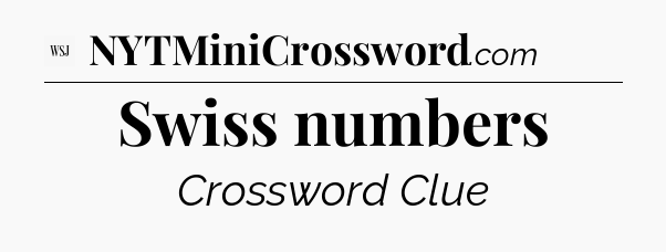 Swiss numbers - WSJ Crossword