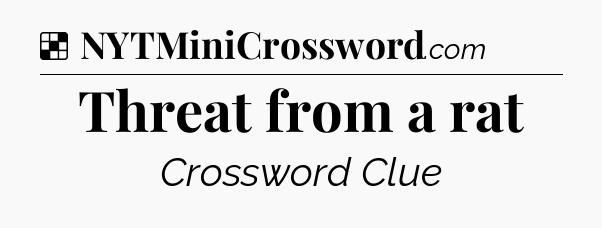 Solution: Threat from a rat - NYT Crossword