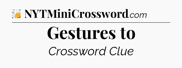 Gestures to - 7 Little Words