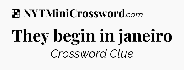 Solution: They begin in janeiro - NYT Crossword