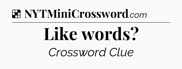 Solution: Like words - NYT Crossword