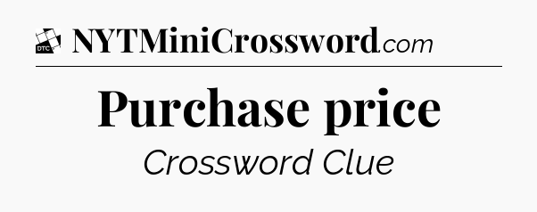 Purchase price - Daily Themed Mini Crossword