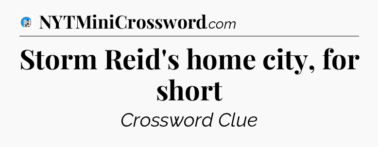 Storm Reid's home city, for short Crossword Clue