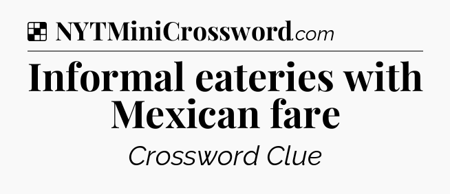 Solution: Informal eateries with Mexican fare - NYT Crossword