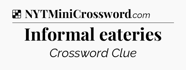 Solution: Informal eateries - NYT Crossword