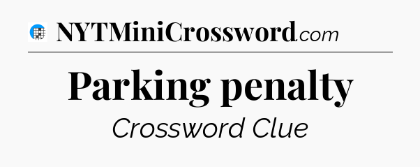 Parking penalty Crossword Clue