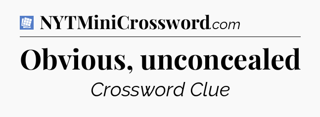 Obvious, unconcealed Puzzle Page Crossword Clue