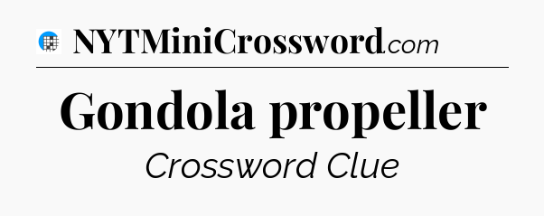 Gondola propeller Crossword Clue