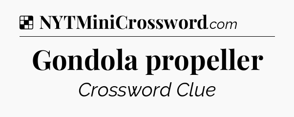 Solution: Gondola propeller - NYT Crossword