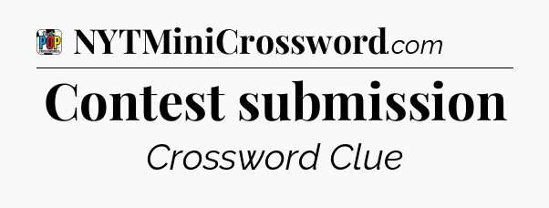 Contest submission Crossword Clue
