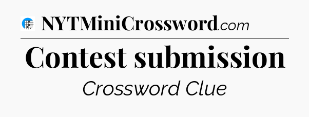 Contest submission Crossword Clue