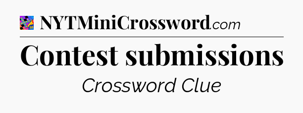 Contest submissions Crossword Clue