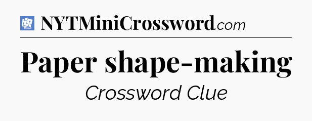 Paper shape-making Puzzle Page Crossword Clue