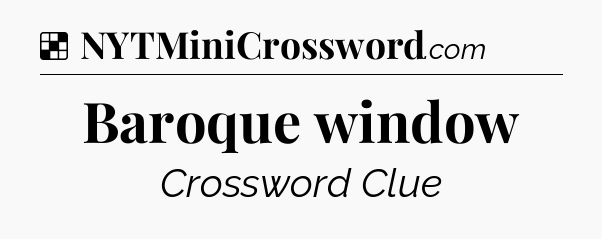 Solution: Baroque window - NYT Crossword
