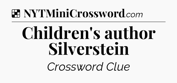 Solution: Children's author Silverstein - NYT Crossword