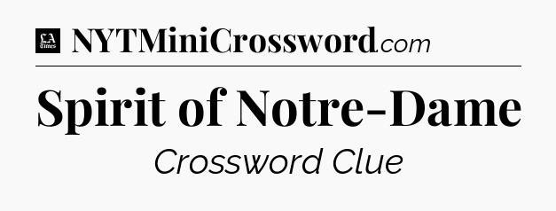 Spirit of Notre-Dame - LA Times Crossword
