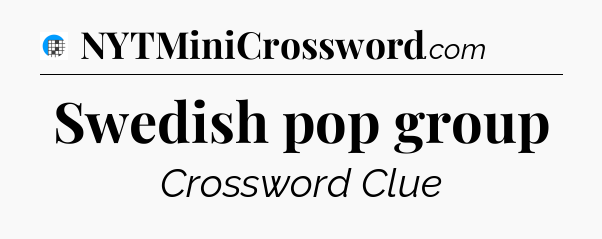Swedish pop group Crossword Clue