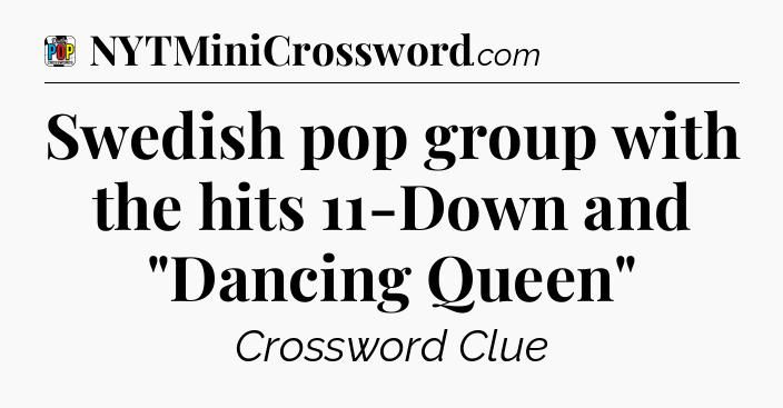 Swedish pop group with the hits 11-Down and 