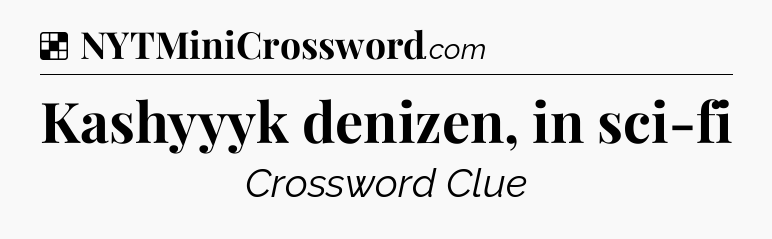 Solution: Kashyyyk denizen, in sci-fi - NYT Crossword