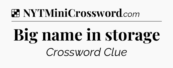 Solution: Big name in storage - NYT Crossword