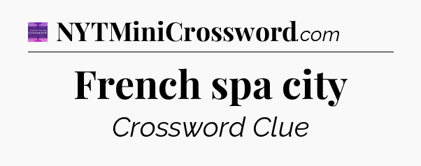 French spa city - Thomas Joseph Crossword