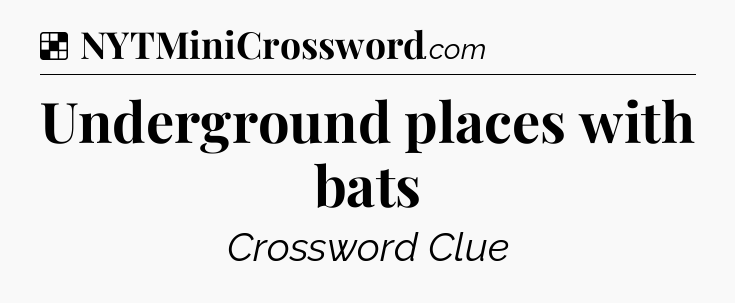 Solution: Underground places with bats - NYT Crossword
