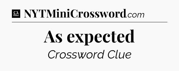 As expected - LA Times Crossword