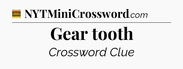 Gear tooth crossword clue Eugene Sheffer