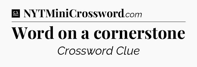 Word on a cornerstone - LA Times Crossword