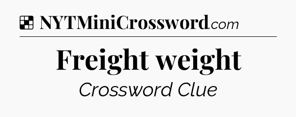 Solution: Freight weight - NYT Crossword