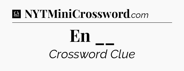 En __ - LA Times Crossword