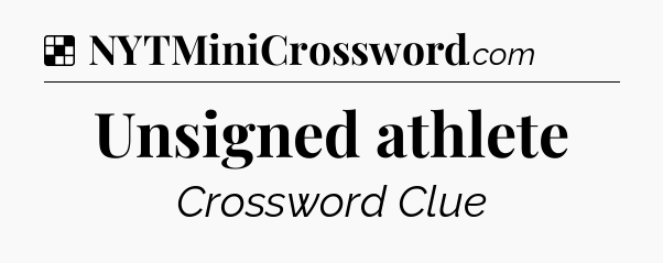 Solution: Unsigned athlete - NYT Crossword