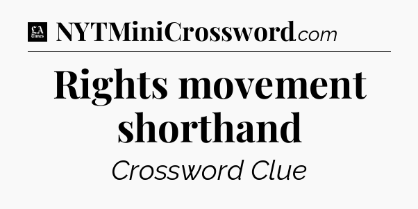 Rights movement shorthand - LA Times Crossword