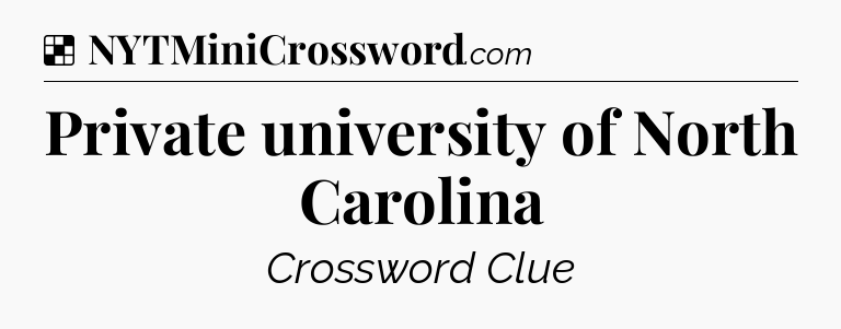Solution: Private university of North Carolina - NYT Crossword