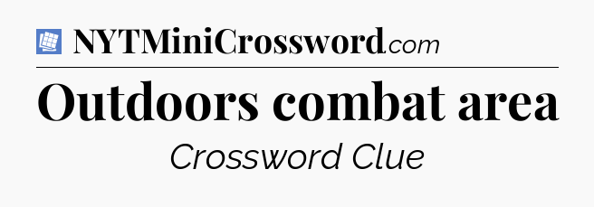 Outdoors combat area Puzzle Page Crossword Clue