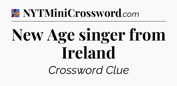 New Age singer from Ireland Crossword Clue