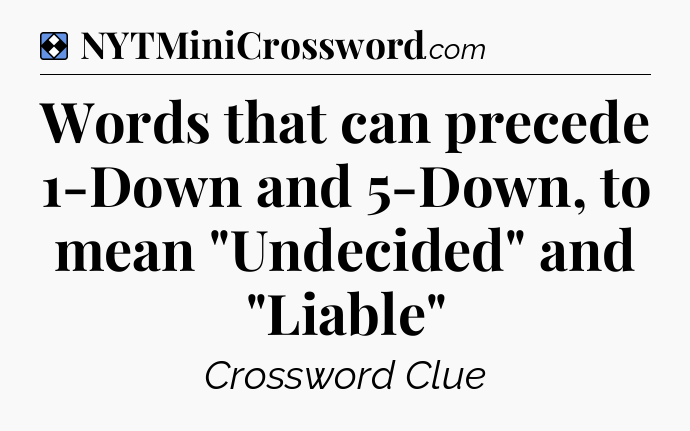 Solution: Words that can precede 1-Down and 5-Down, to mean 