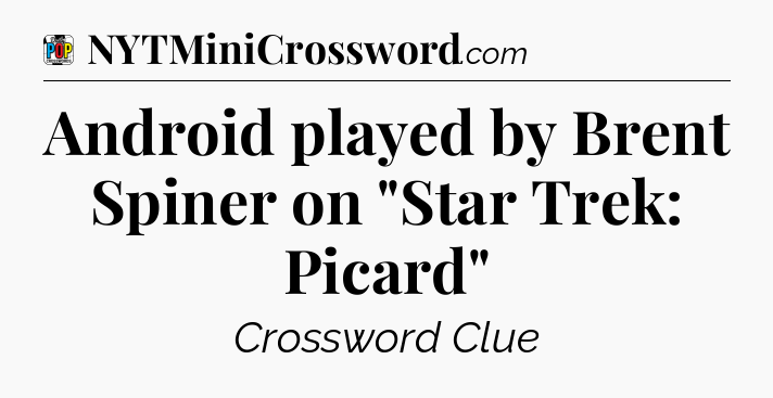 Android played by Brent Spiner on 