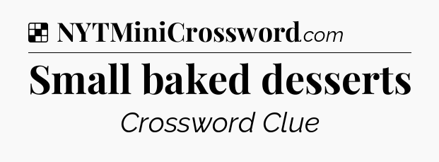 Solution: Small baked desserts - NYT Crossword