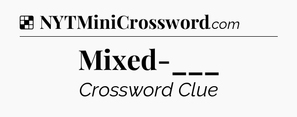 Solution: Mixed-___ - NYT Crossword